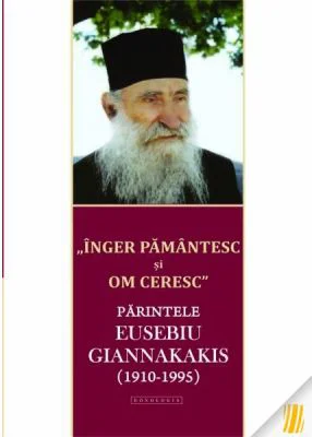 "Inger pamantesc si om ceresc" - Parintele Eusebiu Giannakakis (1910-1995)