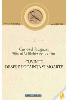 Cuvinte despre pocainta si moarte - Cuviosul Teognost, Sfantul Amfilohie de Iconium