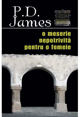 O meserie nepotrivita pentru o femeie - P. D. James
