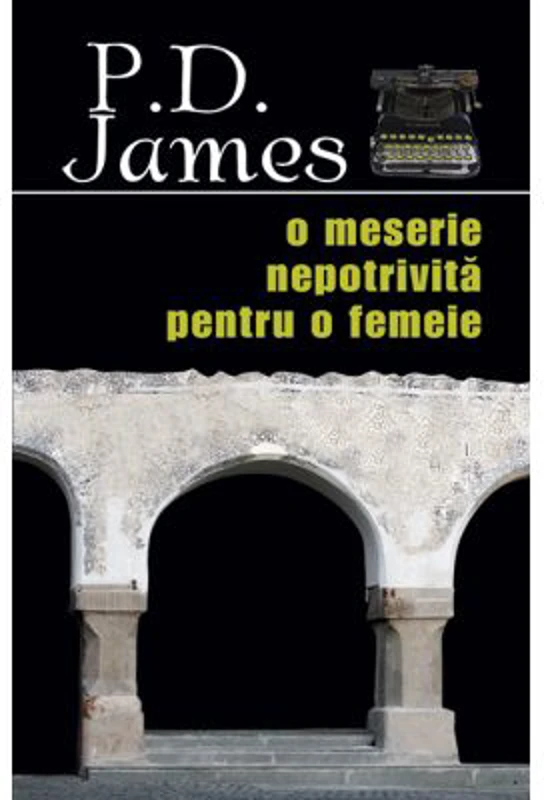 O meserie nepotrivita pentru o femeie - P. D. James