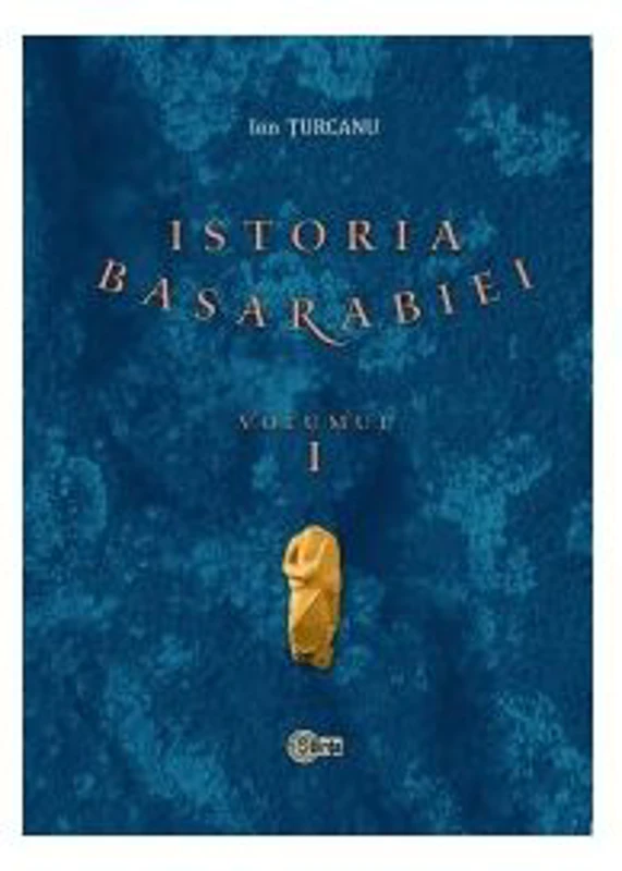 Istoria Basarabiei. Volumul 1. Preludii. Din paleolitic pana la sfarsitul Antichitatii - Ion Turcanu