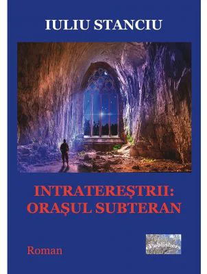 Intraterestrii. Orasul subteran - Iuliu Stanciu