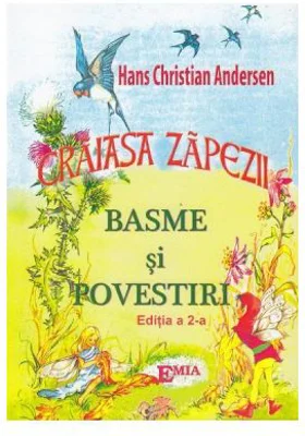 Craiasa zapezii. Basme si povestiri - Hans Christian Andersen