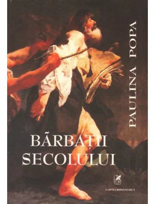 Barbatii secolului