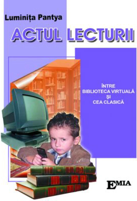 Actul lecturii. Intre biblioteca virtuala si cea clasica