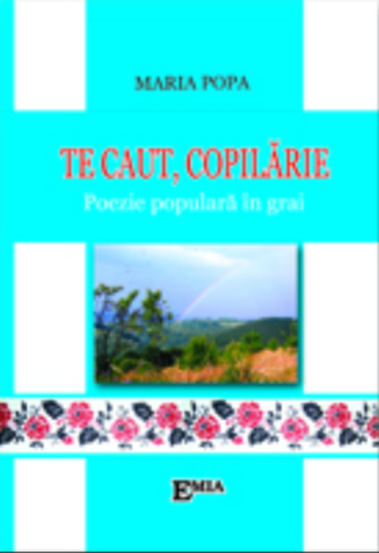 Te caut copilarie. Poezie populara in grai