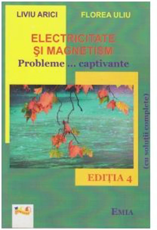 Electricitate si magnetism. Probleme... captivante (Editia a 4-a)