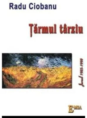 Tarmul Tarziu. Jurnal 1985-1990