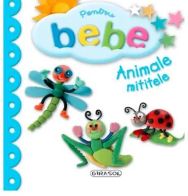 Pentru Bebe. Animale Mititele