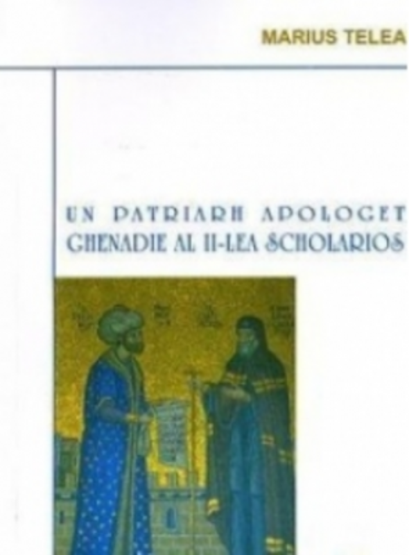 Un patriarh apologet. Ghenadie al II-lea Scholarios