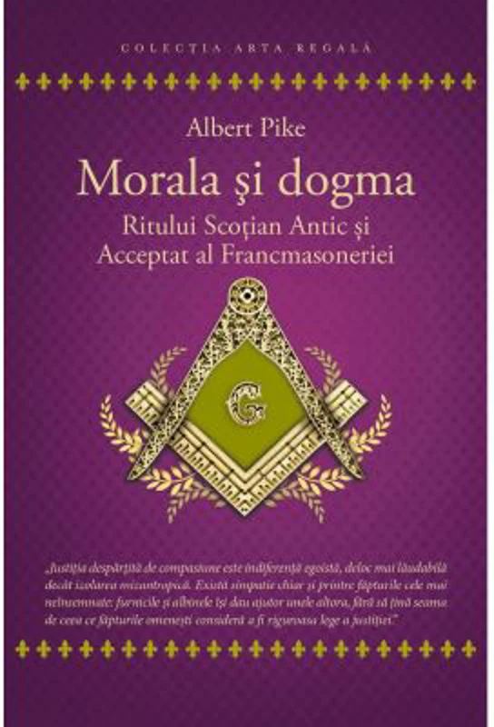 Morala si dogma Ritului Scotian al Francmasoneriei Antic si Acceptat - Albert Pike