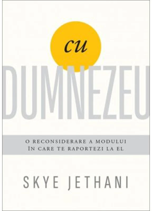 Cu Dumnezeu. O reconsiderare a modului in care te raportezi la El - Skye Jethani