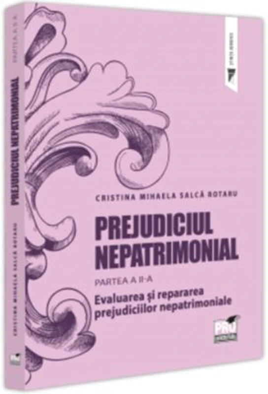 Prejudiciul nepatrimonial. Partea a 2-a. Evaluarea si repararea prejudiciilor nepatrimoniale - Cristina Mihaela Salca Rotaru
