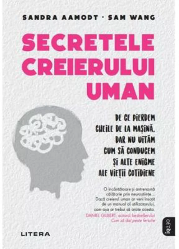 Secretele creierului uman - Sandra Aamodt, Sam Wang