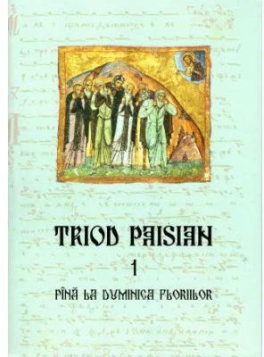 Triod Paisian. 1. Pana la Duminica Floriilor
