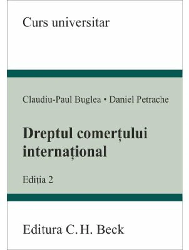 Dreptul comertului international. Editia 2 - Claudiu-Paul Buglea, Daniel Petrache