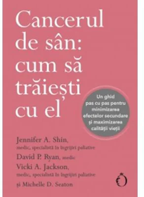 Cancerul de san: cum sa traiesti cu el - Jennifer A. Shin