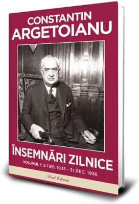 Insemnari zilnice, volumul 1. 2 februarie–31 decembrie 1936 - Constantin Argetoianu