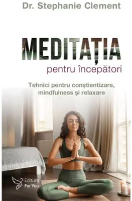 Meditatia pentru incepatori - Dr. Stephanie Clement
