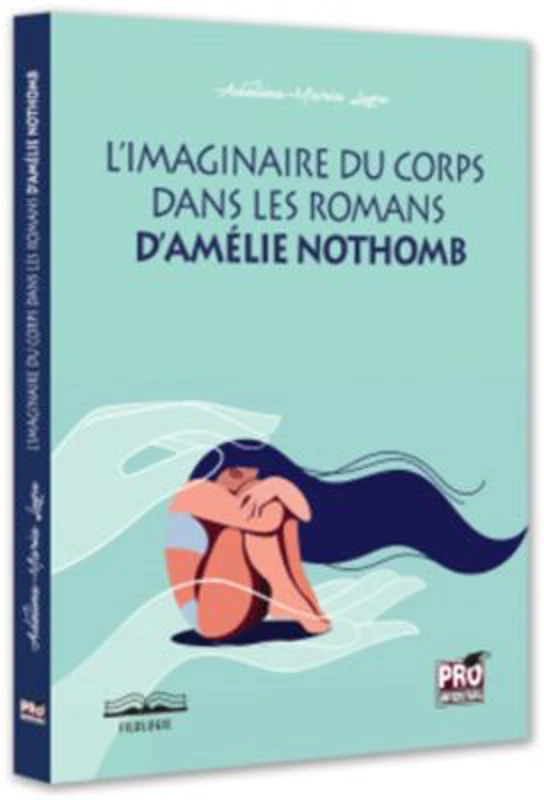 L'imaginaire du corps dans les romans d'Amelie Nothomb - Adelina-Maria Lupu