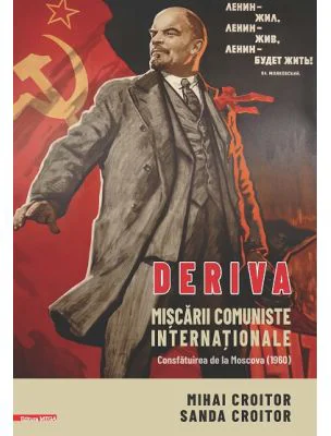 Deriva miscarii comuniste internationale. Consfatuirea de la Moscova (1960) - Mihai Croitor