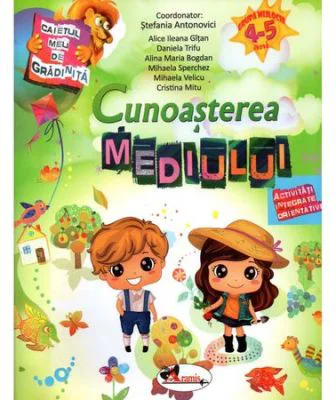 Caietul meu de gradinita. Cunoasterea mediului 4-5 ani - Stefania Antonovici