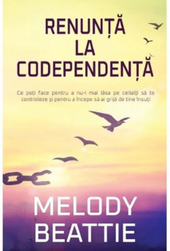 Renunta la codependenta - Melody Beattie