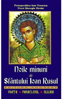 Noile minuni ale Sfantului Ioan Rusul - Pr. Gheorghe Nicolae, Ioan Vernezos