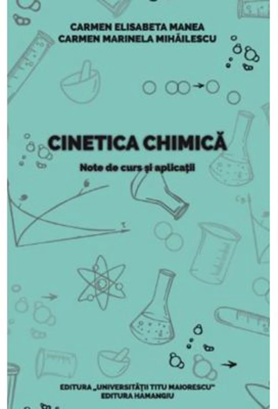 Cinetica chimica - note de curs si aplicatii - Carmen Elisabeta Manea, Carmen Marinela Mihailescu
