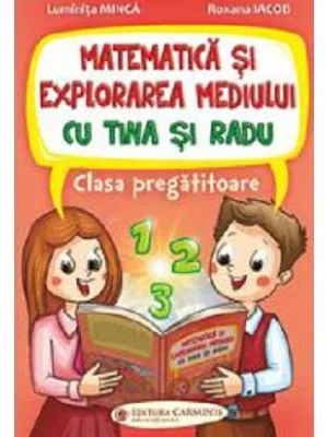 Matematica si explorarea mediului cu Tina si Radu. Clasa pregatitoare - Luminita Minca, Roxana Iacob