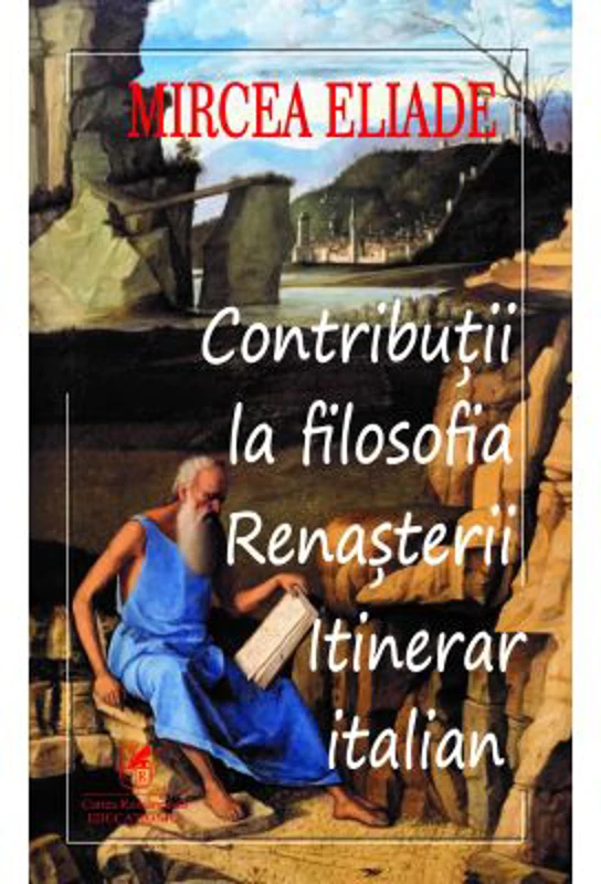 Contributii la filosofia renasterii - Mircea Eliade