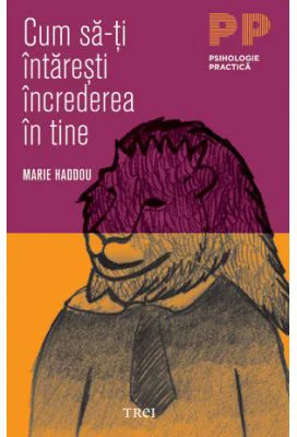 Cum sa-ti intaresti increderea in tine - Marie Haddou. Traducere de Smaranda Bedrosian