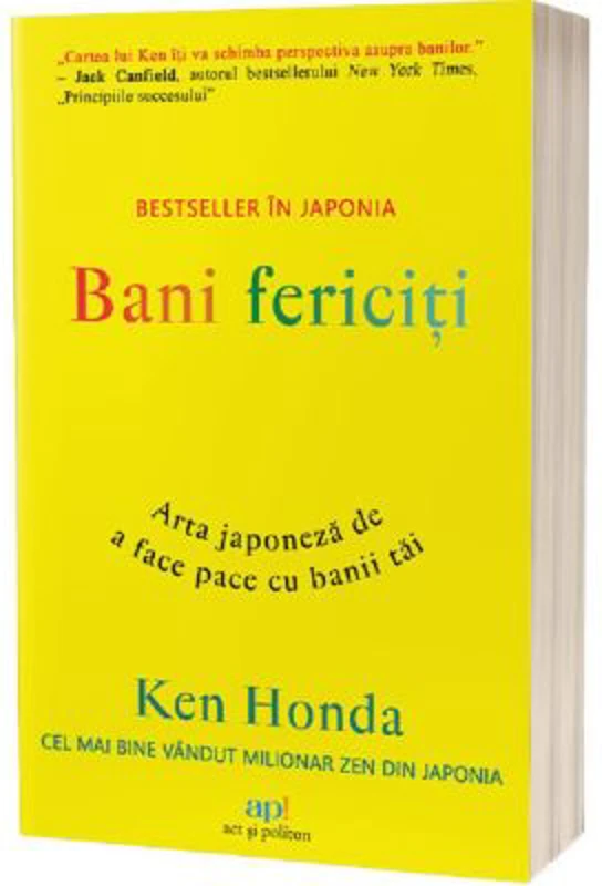 Bani fericiti. Arta japoneza de a face pace cu banii tai - Ken Honda