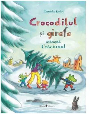 Crocodilul si girafa asteapta Craciunul - Daniela Kulot