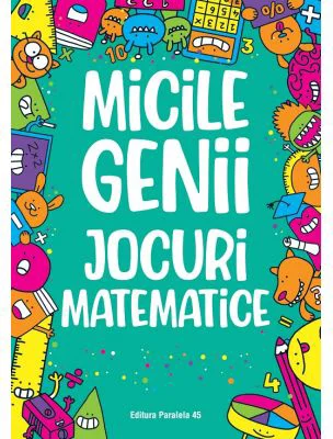 Micile genii. Jocuri matematice