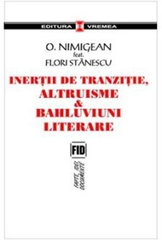 Inertii de tranzitie, altruisme si bahluviuni literare - Ovidiu Nimigean, Flori Stanescu