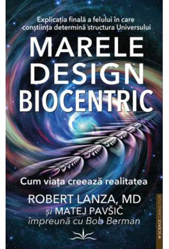 Marele Design Biocentric. Cum viata creeaza realitatea - Robert Lanza
