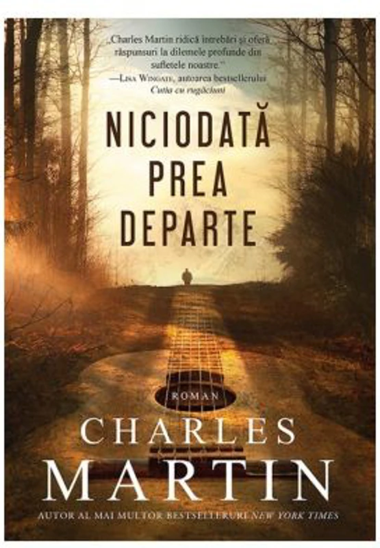 Niciodata prea departe - Charles Martin