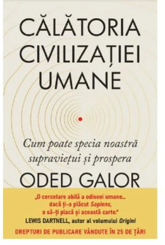 Calatoria civilizatiei umane. Cum poate specia noastra supravietui si prospera - Oded Galor