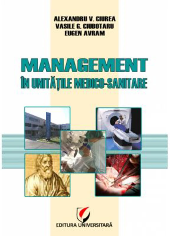 Management in unitatile medico-sanitare - Eugen Avram, Vasile G. Ciubotaru, Alexandru Vladimir Ciurea