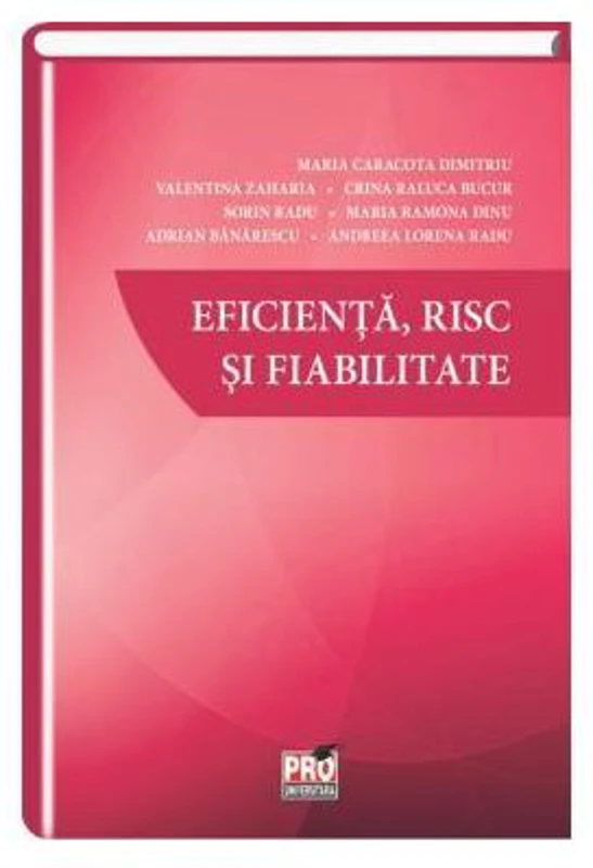 Eficienta, risc si fiabilitate - Dimitriu Maria Caracota, Valentina Zaharia, Bucur Crina Raluca, Sorin Radu, Maria Ramona Dinu, Adrian Banarescu, Andr