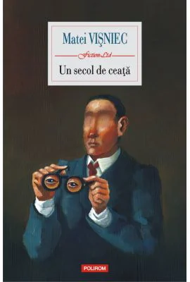 Un secol de ceata - Matei Visniec