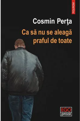 Ca sa nu se aleaga praful de toate - Cosmin Perta