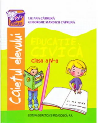 Educatie civica clasa a 4-a. Caietul elevului - Gheorghe Mandizu Catruna