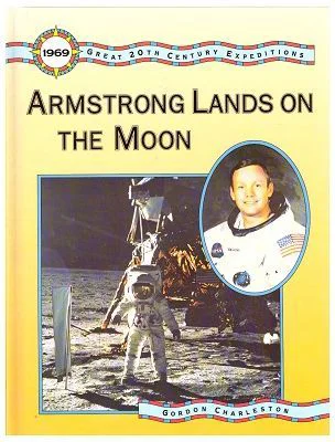 Great 20th Century Expeditions. Armstrong Lands on the Moon - Gordon Charleston