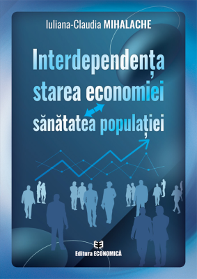 Interdependenta: starea economiei-sanatatea populatiei - Iuliana-Claudia Mihalache