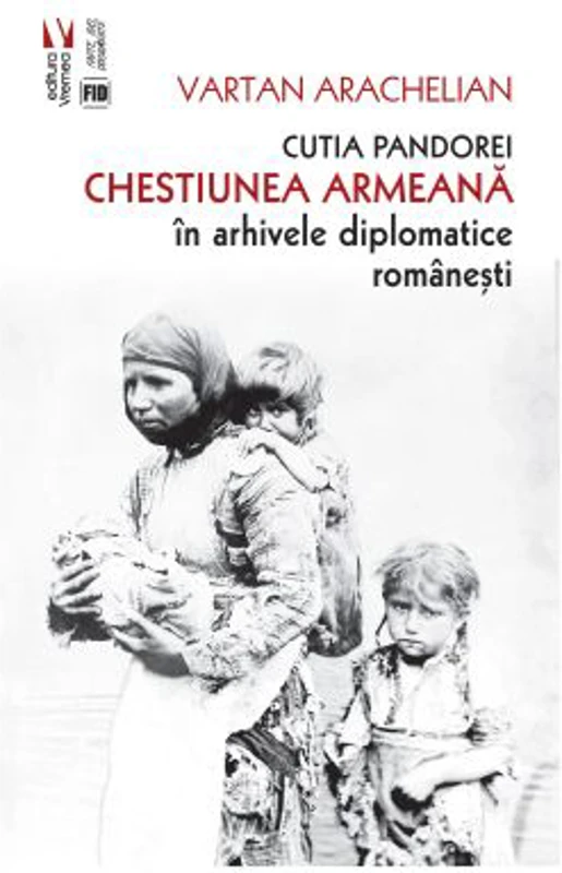 Cutia Pandorei. Chestiunea armeana in arhivele diplomatice romanesti - Vartan Arachelian