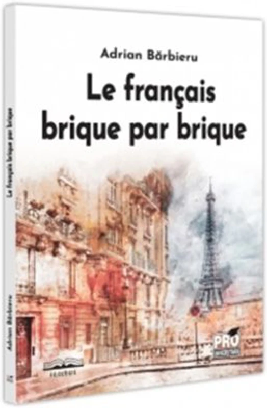 Le francais brique par brique - Adrian Barbieru