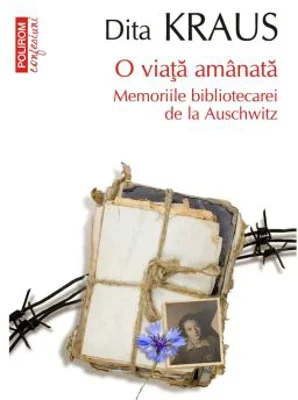 O viata amanata. Memoriile bibliotecarei de la Auschwitz (editie de buzunar) - Dita Kraus