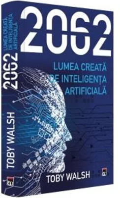 2062. Lumea creata de inteligenta artificiala - Toby Walsh